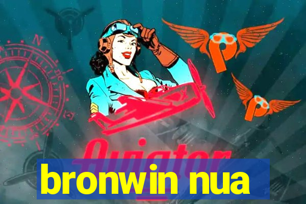 bronwin nua